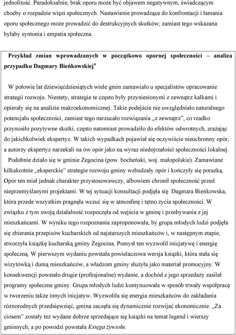 Przykład zmian wprowadzanych w początkowo opornej społeczności analiza przypadku Dagmary Bieńkowskiej a W połowie lat dziewięćdziesiątych wiele gmin zamawiało u specjalistów opracowanie strategii