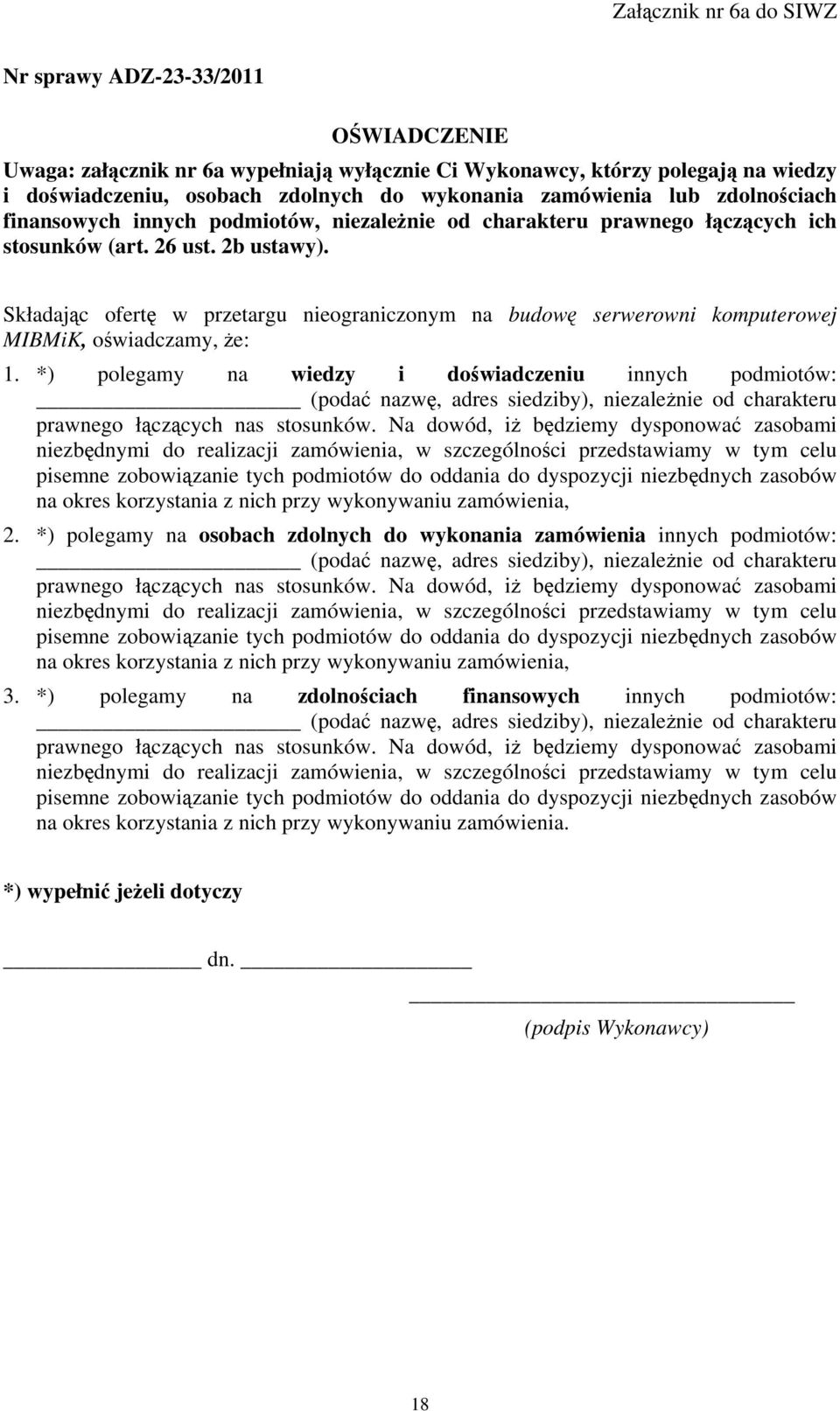 Składając ofertę w przetargu nieograniczonym na budowę serwerowni komputerowej MIBMiK, oświadczamy, że: 1.