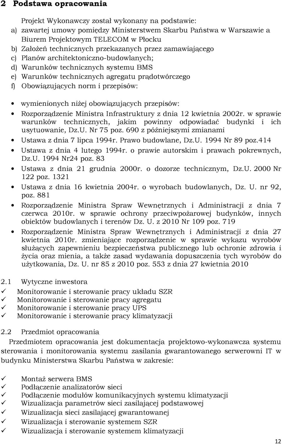 przepisów: wymienionych niżej obowiązujących przepisów: Rozporządzenie Ministra Infrastruktury z dnia 12 kwietnia 2002r.