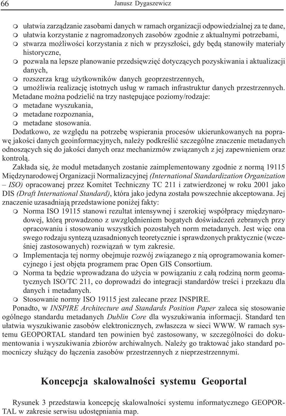 ytkowników danych geoprzestrzennych, m umo liwia realizacjê istotnych us³ug w ramach infrastruktur danych przestrzennych.