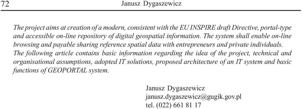 The system shall enable on-line browsing and payable sharing reference spatial data with entrepreneurs and private individuals.