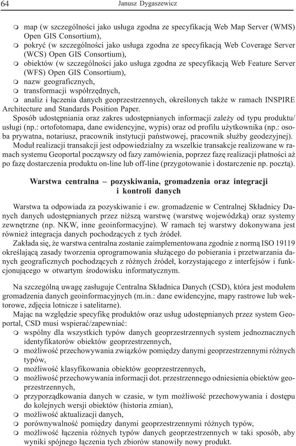 m analiz i ³¹czenia danych geoprzestrzennych, okreœlonych tak e w ramach INSPIRE Architecture and Standards Position Paper.