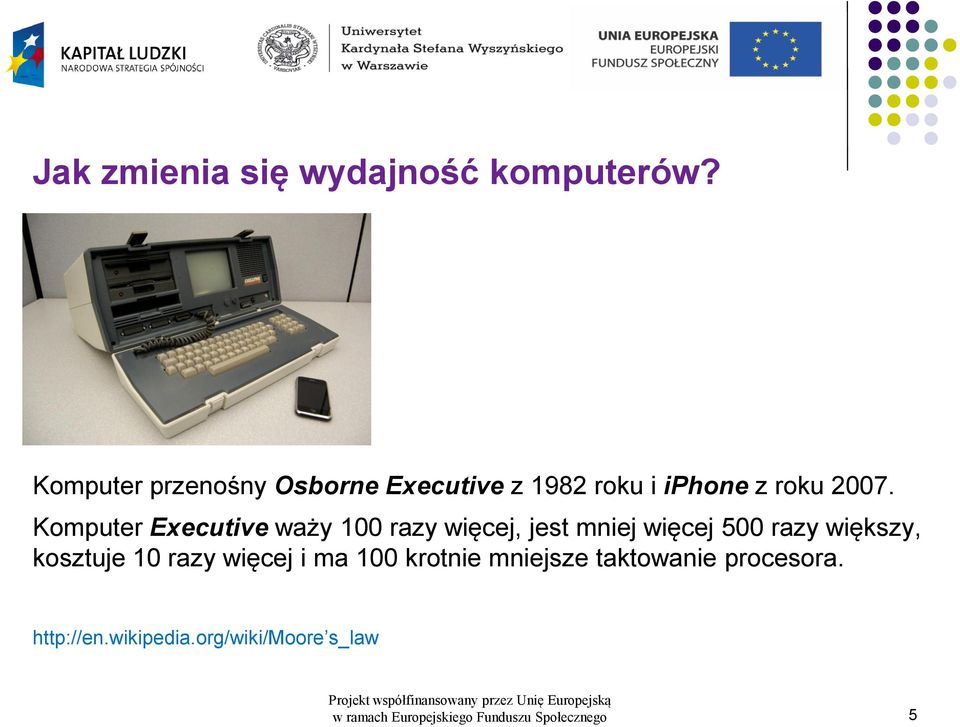 Komputer Executive waży 100 razy więcej, jest mniej więcej 500 razy