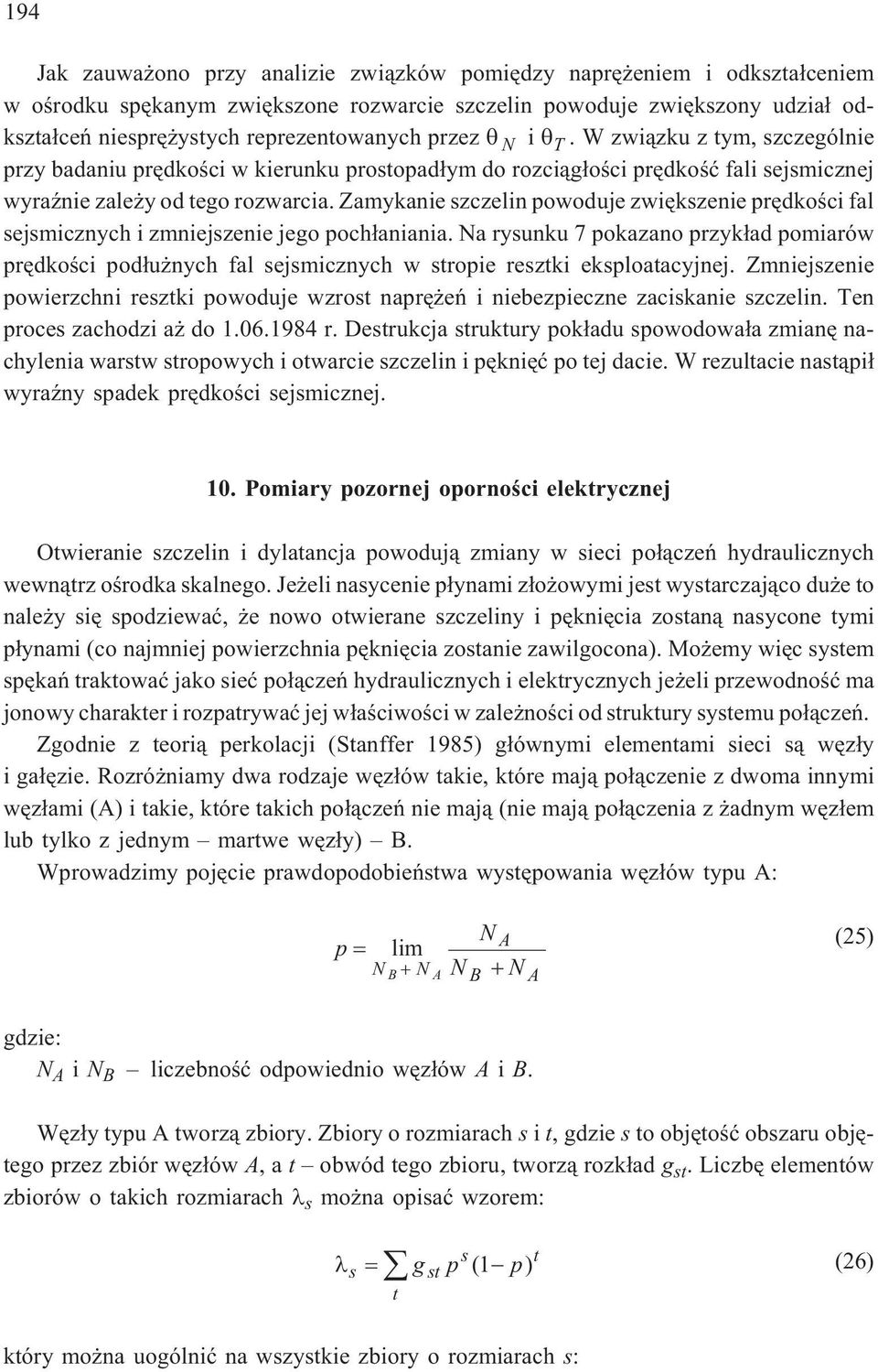 Zamykanie szczelin powoduje zwiêkszenie prêdkoœci fal sejsmicznych i zmniejszenie jego poch³aniania.