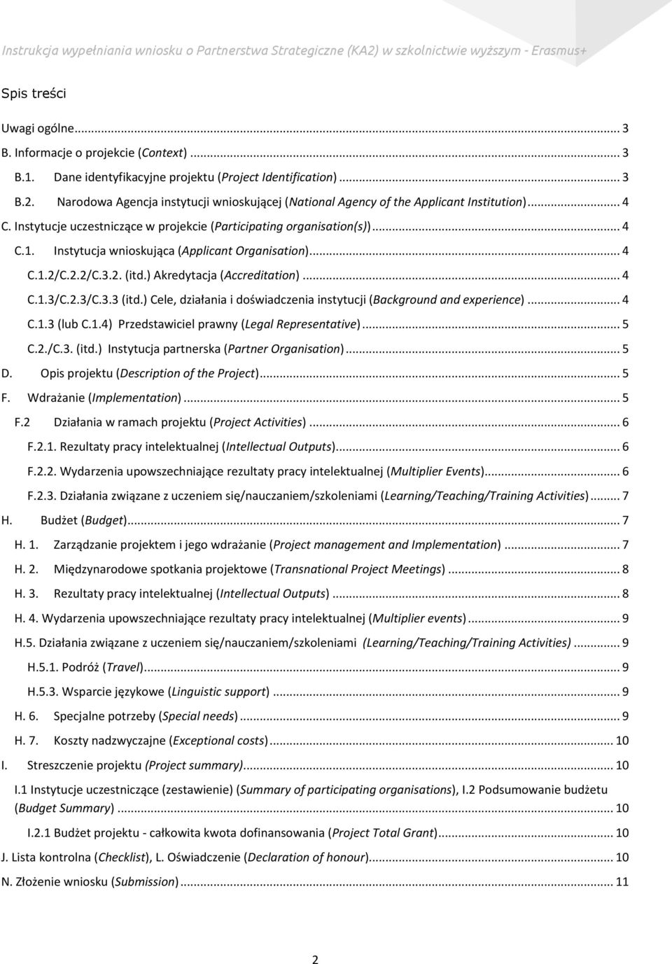 Instytucja wnioskująca (Applicant Organisation)... 4 C.1.2/C.2.2/C.3.2. (itd.) Akredytacja (Accreditation)... 4 C.1.3/C.2.3/C.3.3 (itd.