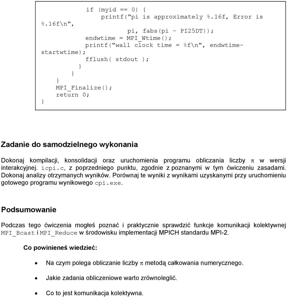 kompilacji, konsolidacji oraz uruchomienia programu obliczania liczby π w wersji interakcyjnej. icpi.c, z poprzedniego punktu, zgodnie z poznanymi w tym ćwiczeniu zasadami.