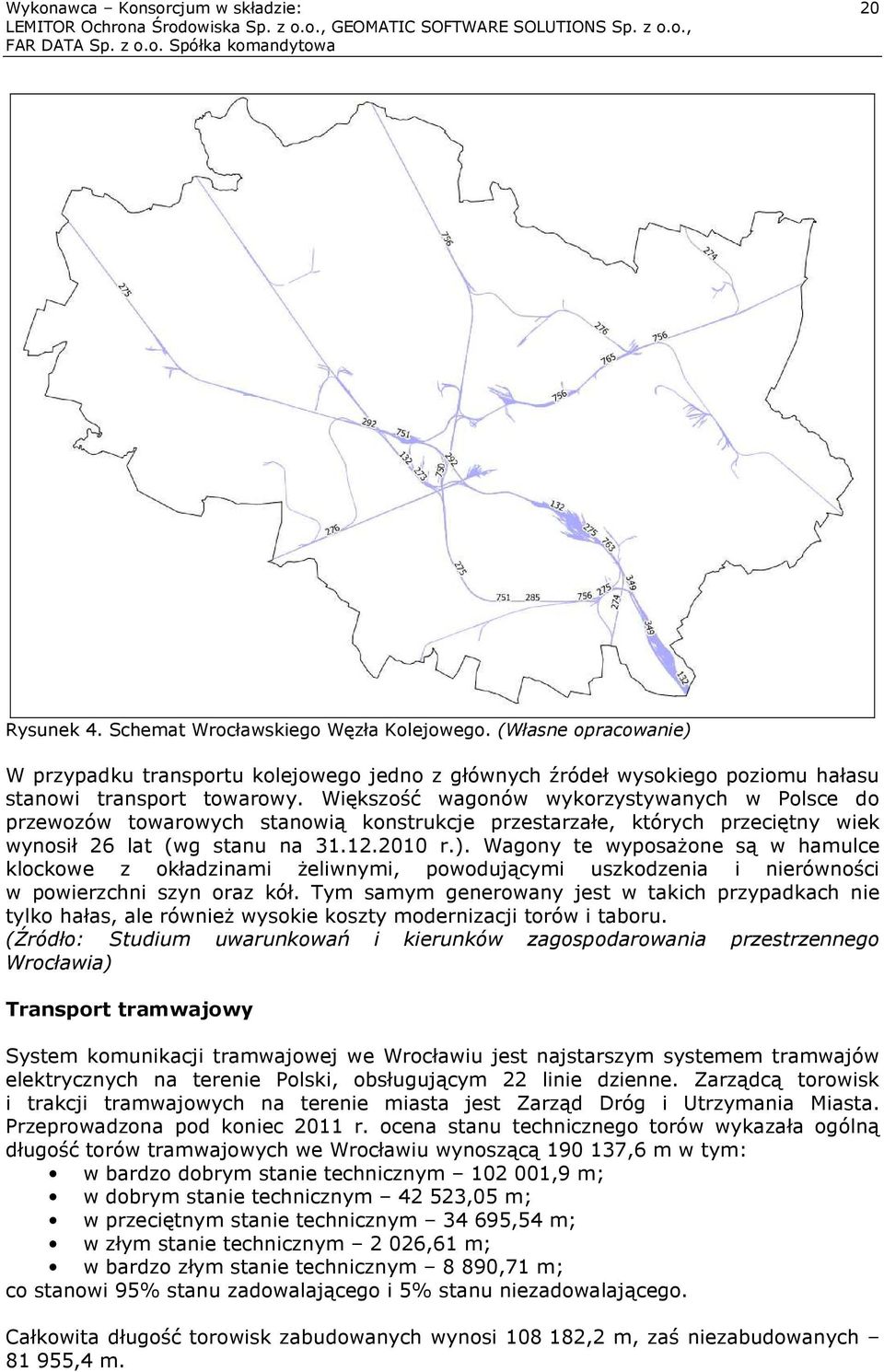 Większość wagonów wykorzystywanych w Polsce do przewozów towarowych stanowią konstrukcje przestarzałe, których przeciętny wiek wynosił 26 lat (wg stanu na 31.12.2010 r.).