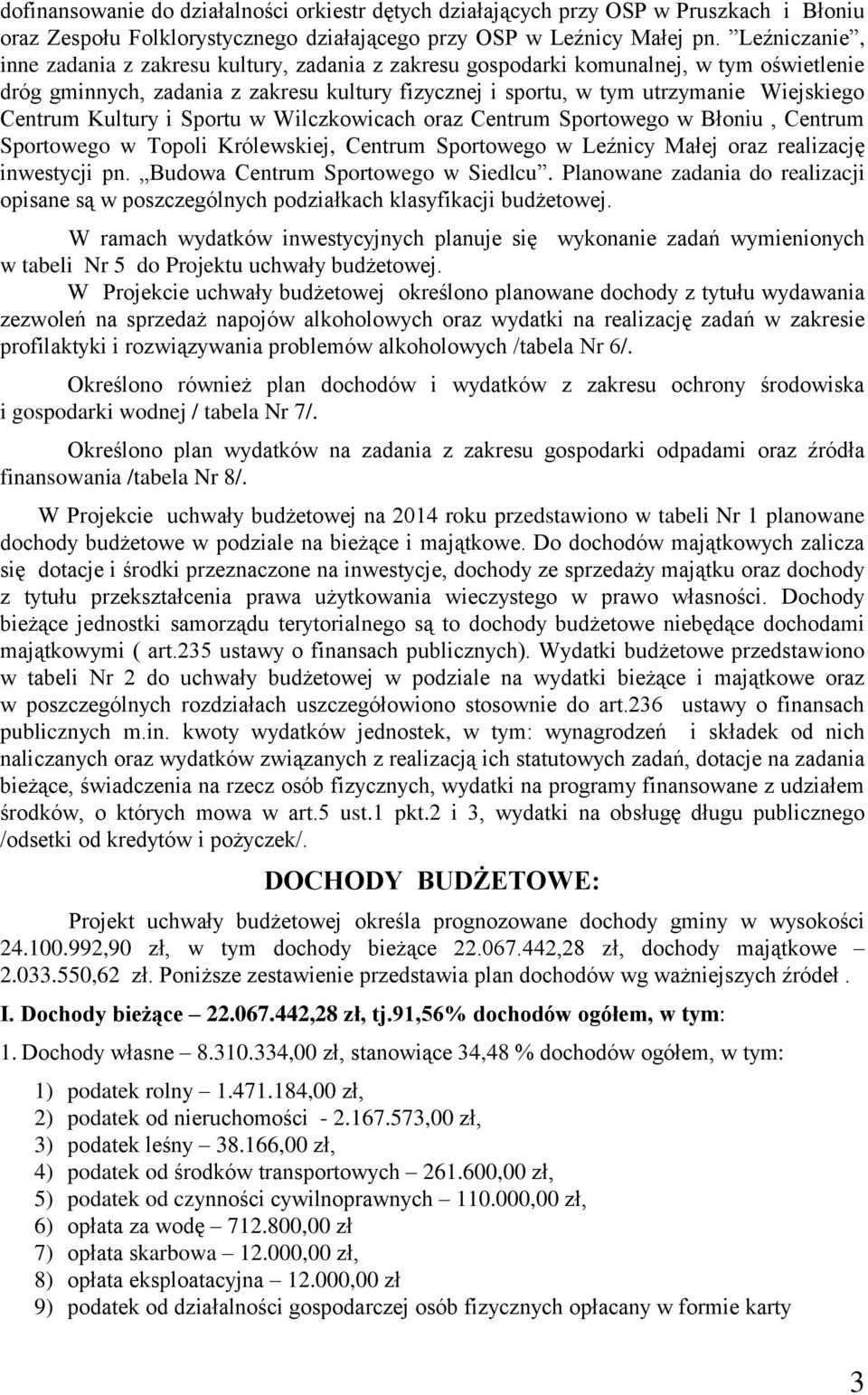 Centrum Kultury i Sportu w Wilczkowicach oraz Centrum Sportowego w Błoniu, Centrum Sportowego w Topoli Królewskiej, Centrum Sportowego w Leźnicy Małej oraz realizację inwestycji pn.