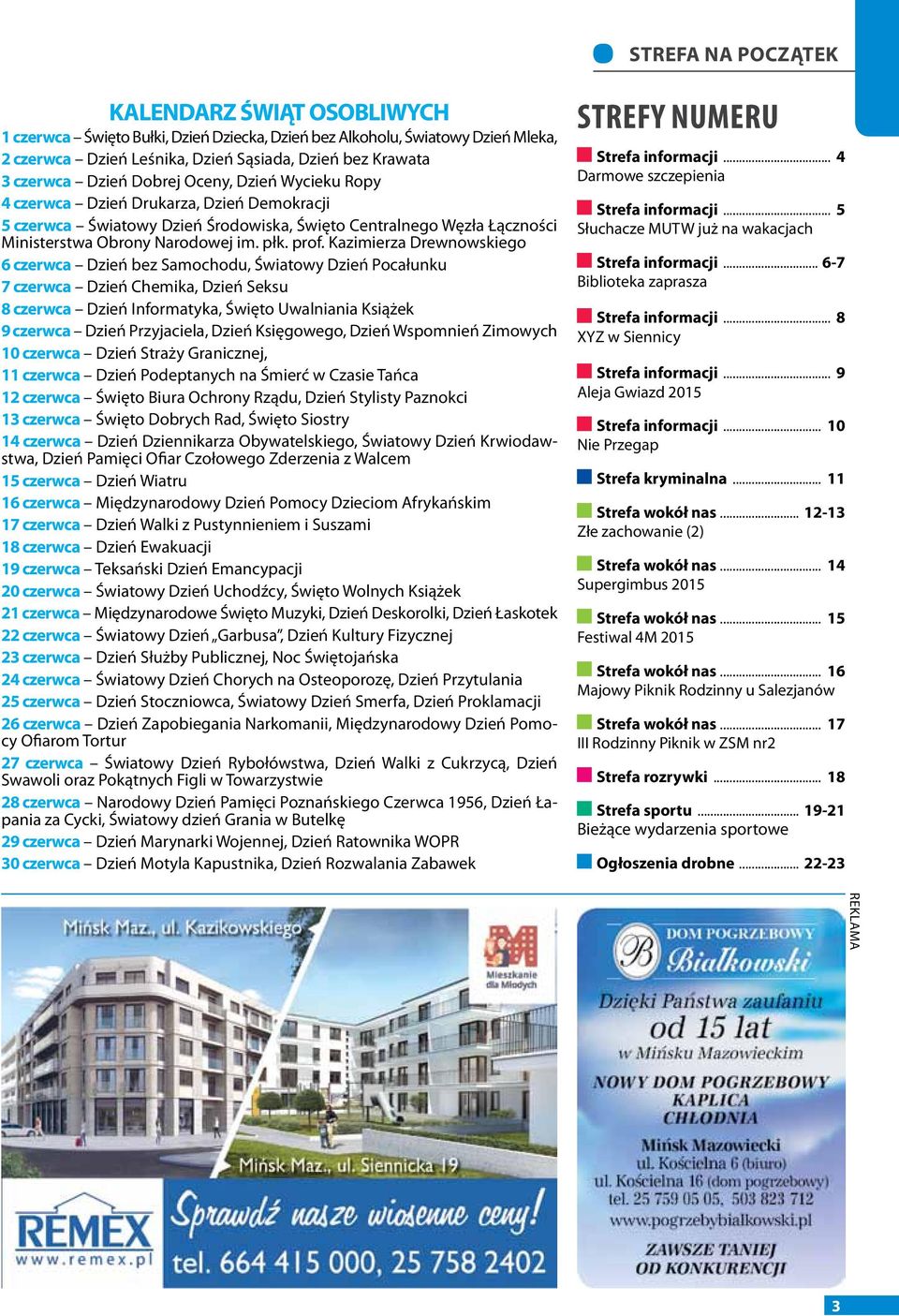 Kazimierza Drewnowskiego 6 czerwca Dzień bez Samochodu, Światowy Dzień Pocałunku 7 czerwca Dzień Chemika, Dzień Seksu 8 czerwca Dzień Informatyka, Święto Uwalniania Książek 9 czerwca Dzień