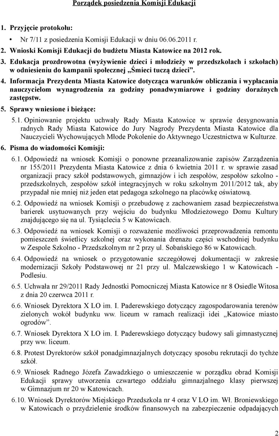 Informacja Prezydenta Miasta Katowice dotycząca warunków obliczania i wypłacania nauczycielom wynagrodzenia za godziny ponadwymiarowe i godziny doraźnych zastępstw. 5. Sprawy wniesione i bieżące: 5.1.