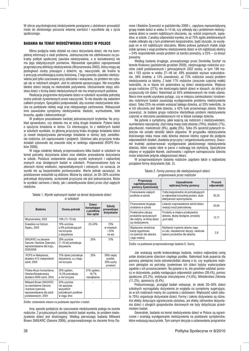 konsekwencji nie ma jego statystycznych pomiarów Wprawdzie specjaliści zaproponowali pragmatyczną definicję niedożywienia (Woynarowska 2003), którą mogą się posługiwać osoby pracujące z dziećmi, np