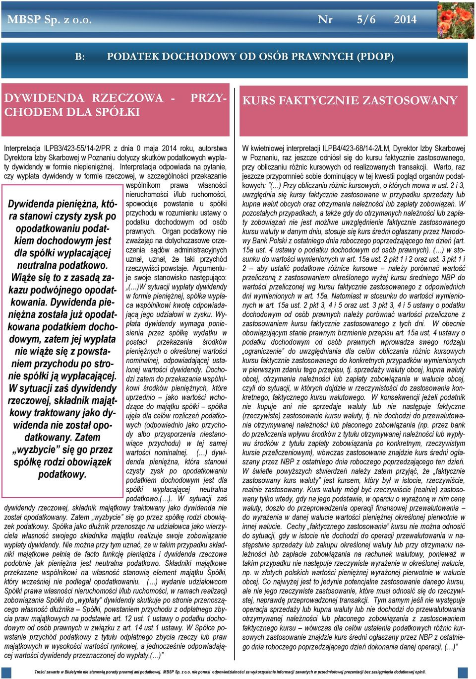 Interpretacja odpowiada na pytanie, czy wypłata dywidendy w formie rzeczowej, w szczególności przekazanie wspólnikom prawa własności Dywidenda pieniężna, która stanowi czysty zysk po opodatkowaniu