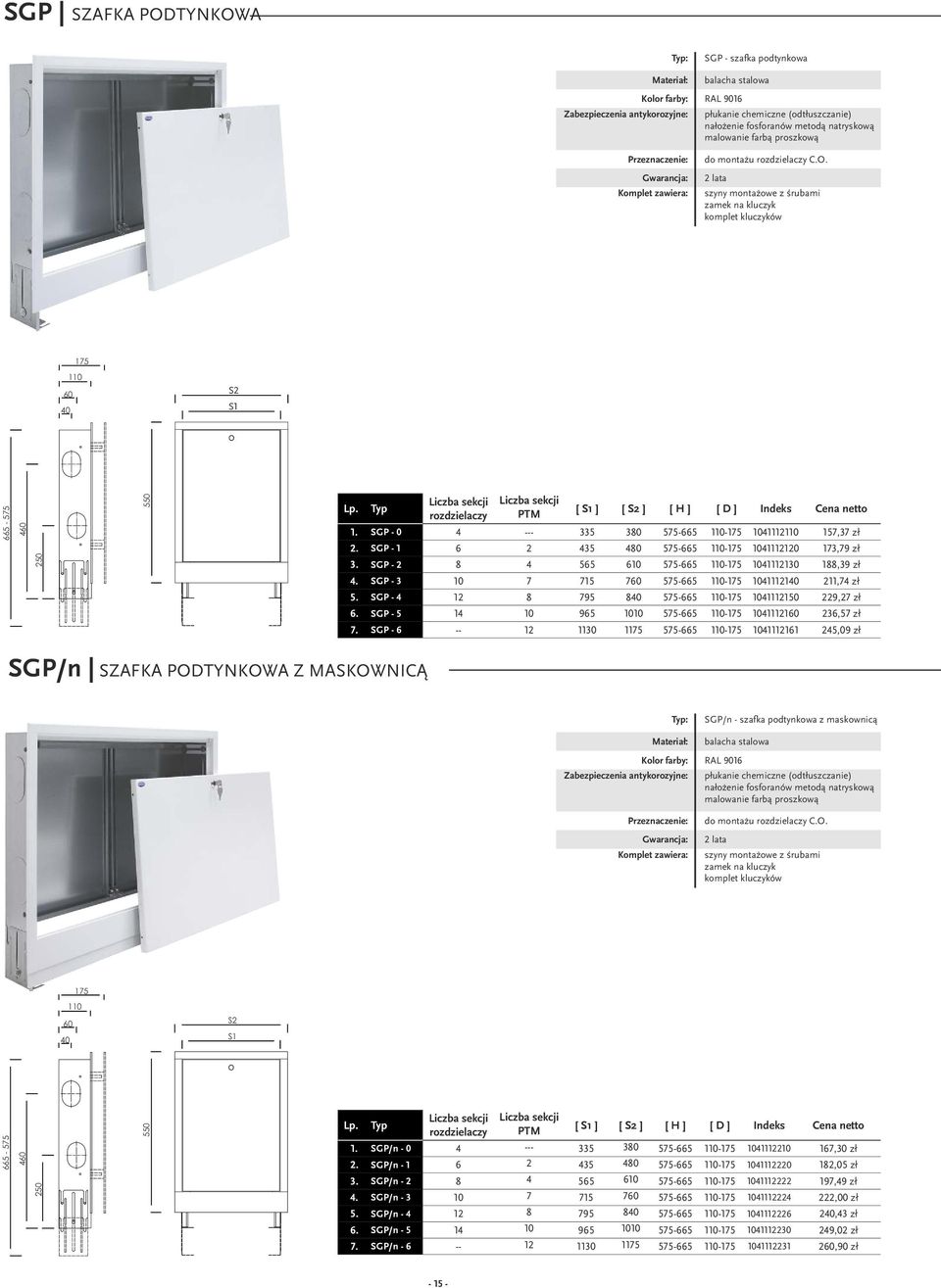 szyny mntażwe z śrubami zamek na kluczyk kmplet kluczyków 175 60 40 110 S S 665-575 460 250 550 Liczba sekcji rzdzielaczy Liczba sekcji PT [ S1 ] [ S2 ] [ ] [ D ] Indeks. SGP - -, zł. SGP -, zł.