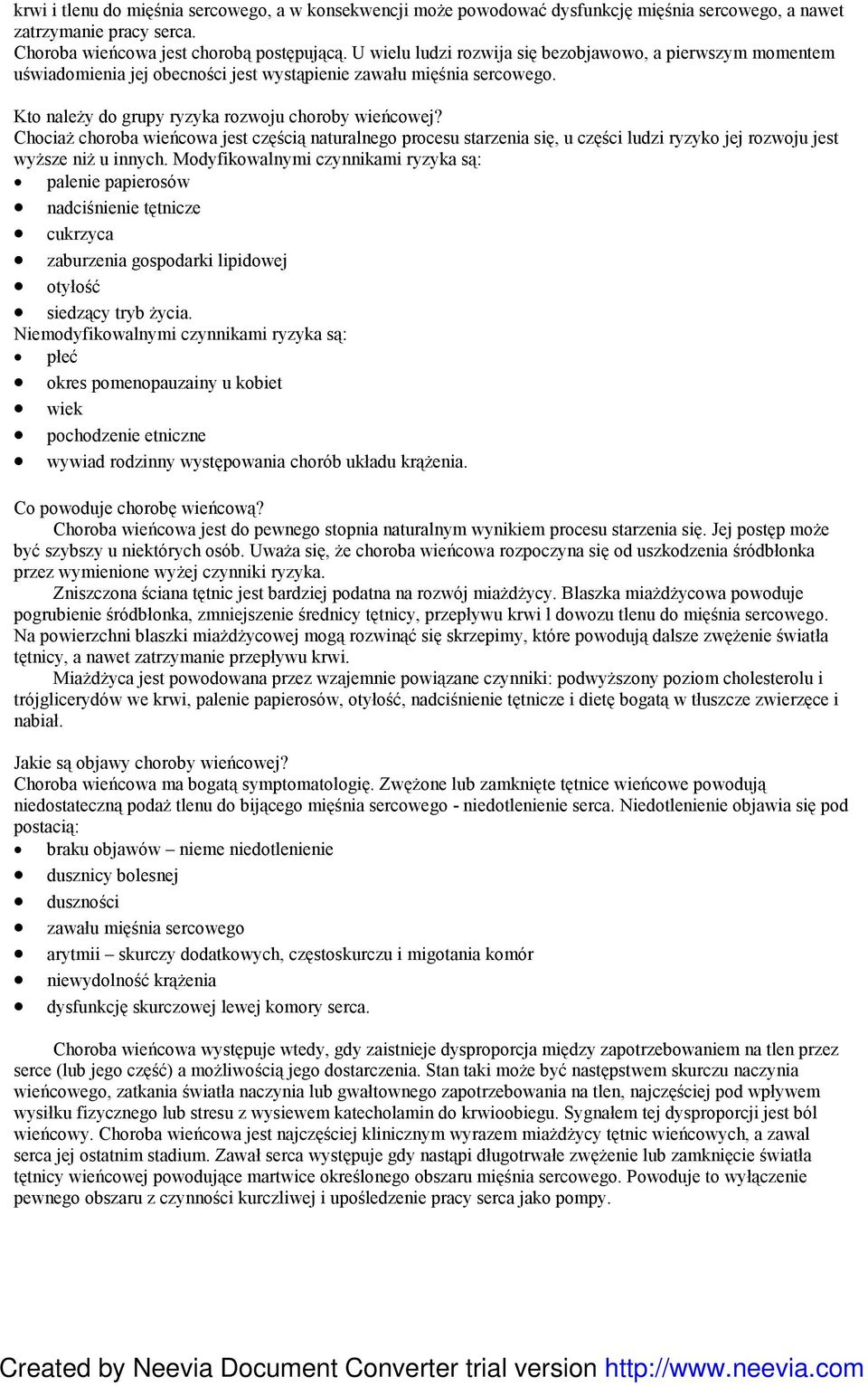 ChociaŜ choroba wieńcowa jest częścią naturalnego procesu starzenia się, u części ludzi ryzyko jej rozwoju jest wyŝsze niŝ u innych.