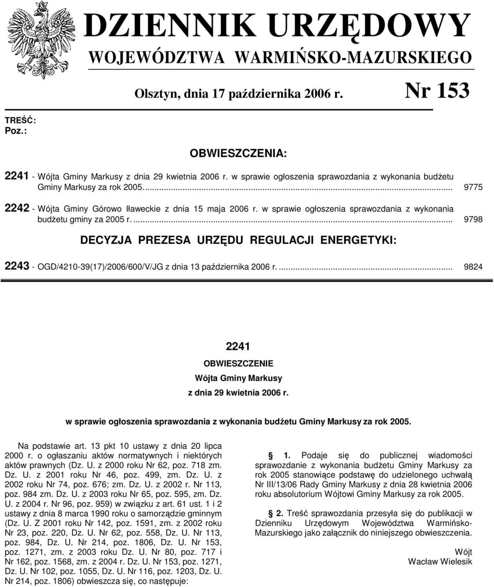 w sprawie ogłoszenia sprawozdania z wykonania budŝetu gminy za 25 r.... 9798 DECYZJA PREZESA URZĘDU REGULACJI ENERGETYKI: 2243 - OGD/421-39(17)/26/6/V/JG z dnia 13 października 26 r.