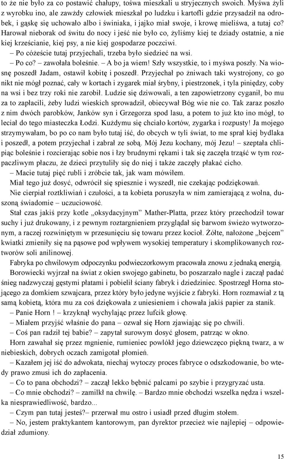 Harowa³ nieborak od œwitu do nocy i jeœæ nie by³o co, yliœmy kiej te dziady ostatnie, a nie kiej krzeœcianie, kiej psy, a nie kiej gospodarze poczciwi.