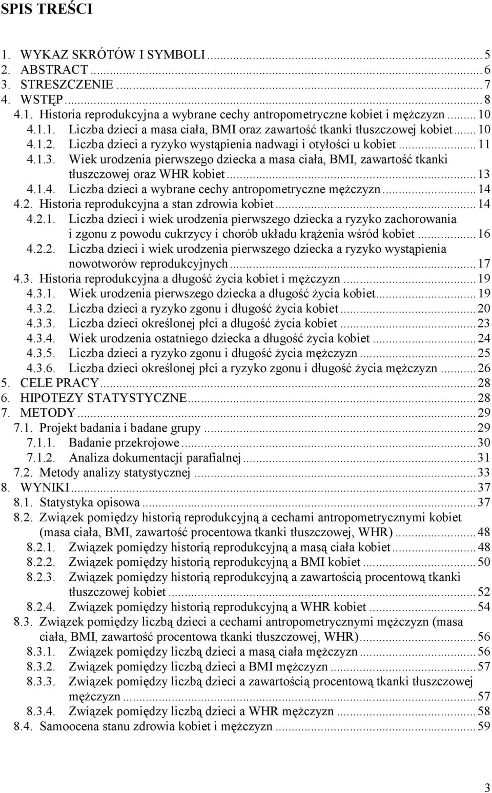 ..14 4.2. Historia reprodukcyjna a stan zdrowia kobiet...14 4.2.1. Liczba dzieci i wiek urodzenia pierwszego dziecka a ryzyko zachorowania i zgonu z powodu cukrzycy i chorób układu krąŝenia wśród kobiet.