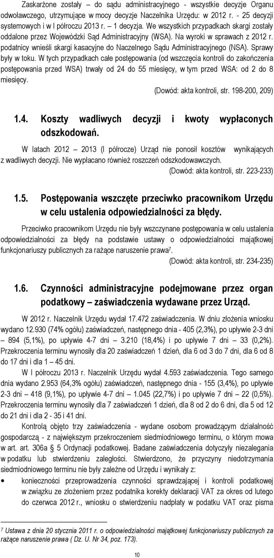 podatnicy wnieśli skargi kasacyjne do Naczelnego Sądu Administracyjnego (NSA). Sprawy były w toku.