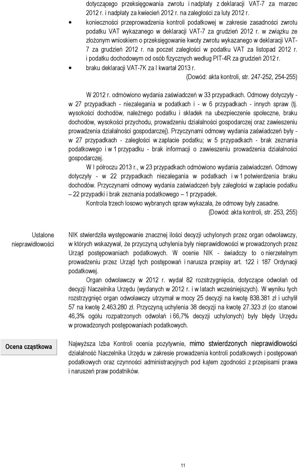 w związku ze złożonym wnioskiem o przeksięgowanie kwoty zwrotu wykazanego w deklaracji VAT- 7 za grudzień 2012 r. na poczet zaległości w podatku VAT za listopad 2012 r.