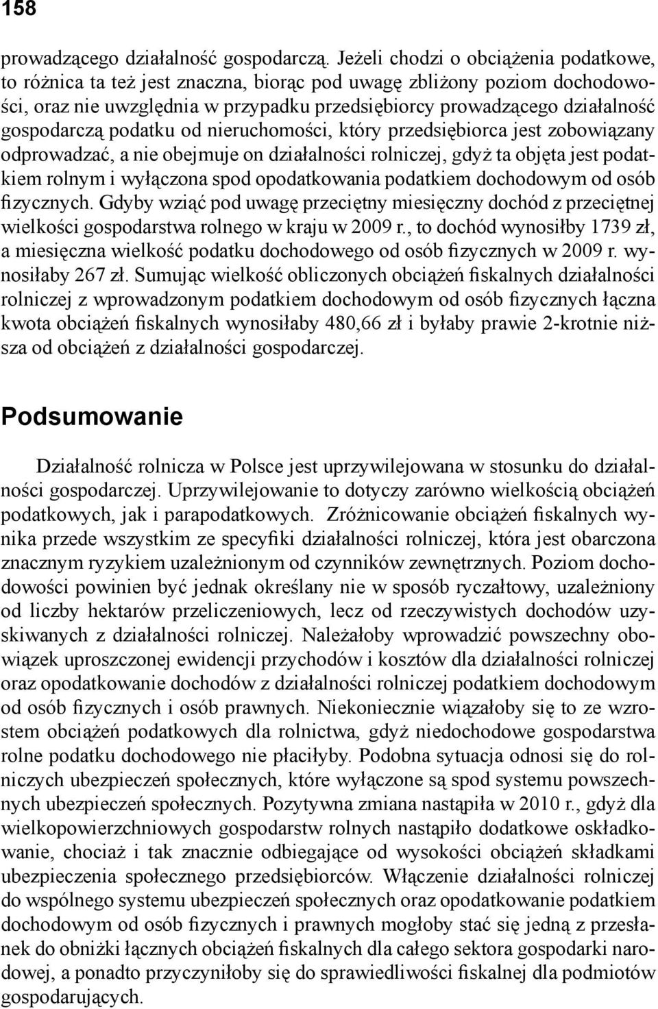 gospodarczą podatku od nieruchomości, który przedsiębiorca jest zobowiązany odprowadzać, a nie obejmuje on działalności rolniczej, gdyż ta objęta jest podatkiem rolnym i wyłączona spod opodatkowania