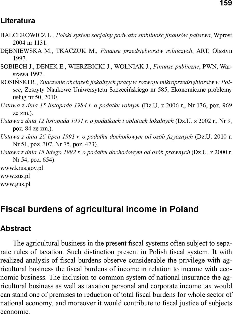 , Znaczenie obciążeń fiskalnych pracy w rozwoju mikroprzedsiębiorstw w Polsce, Zeszyty Naukowe Uniwersytetu Szczecińskiego nr 585, Ekonomiczne problemy usług nr 50, 2010.