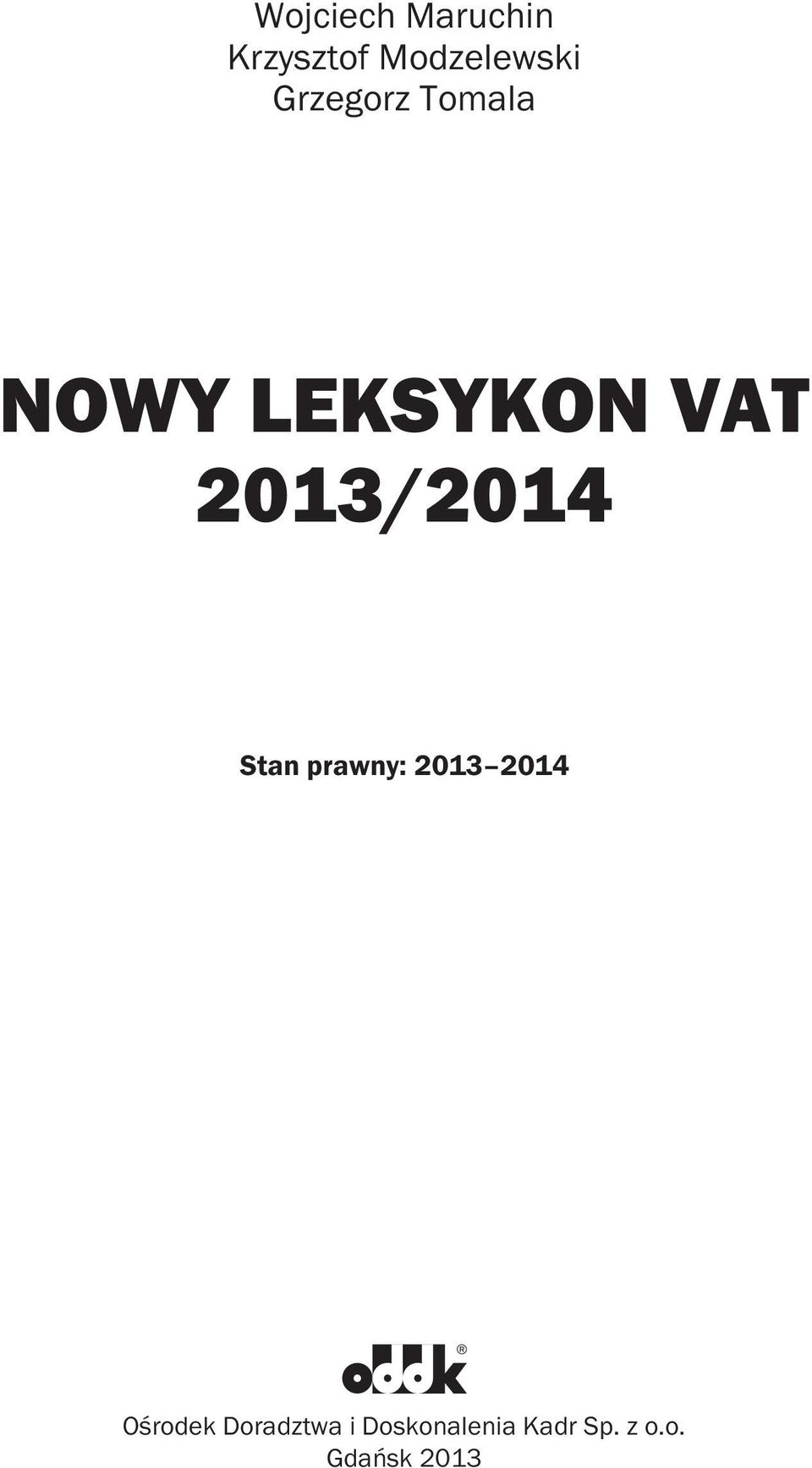 2013/2014 Stan prawny: 2013 2014 Ośrodek