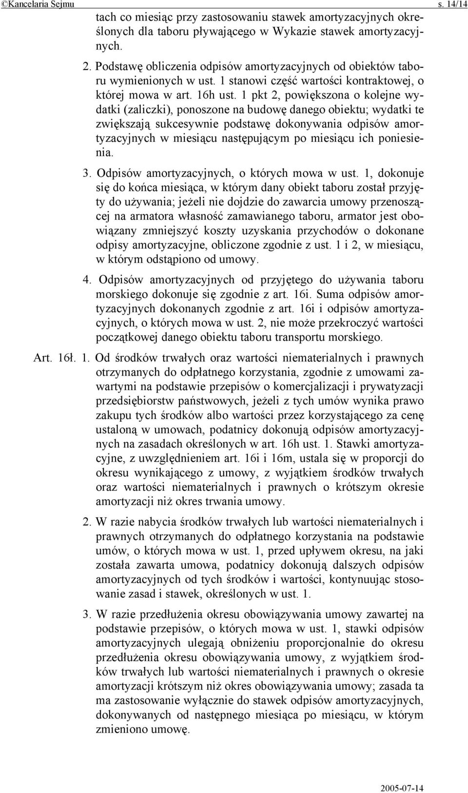 1 pkt 2, powiększona o kolejne wydatki (zaliczki), ponoszone na budowę danego obiektu; wydatki te zwiększają sukcesywnie podstawę dokonywania odpisów amortyzacyjnych w miesiącu następującym po