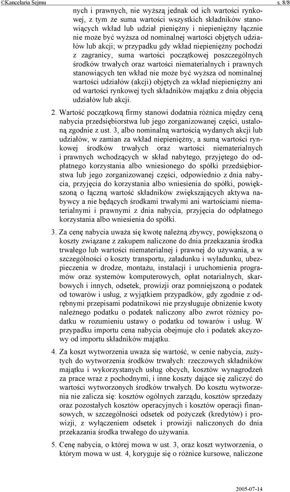 nominalnej wartości objętych udziałów lub akcji; w przypadku gdy wkład niepieniężny pochodzi z zagranicy, suma wartości początkowej poszczególnych środków trwałych oraz wartości niematerialnych i