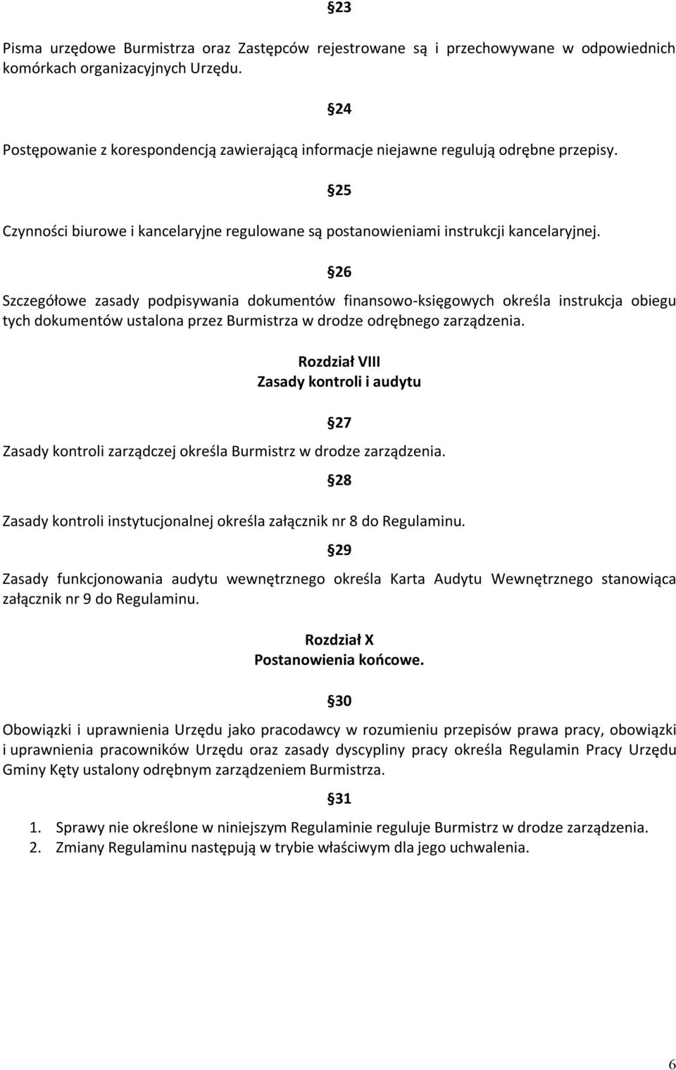 24 25 26 Szczegółowe zasady podpisywania dokumentów finansowo-księgowych określa instrukcja obiegu tych dokumentów ustalona przez Burmistrza w drodze odrębnego zarządzenia.