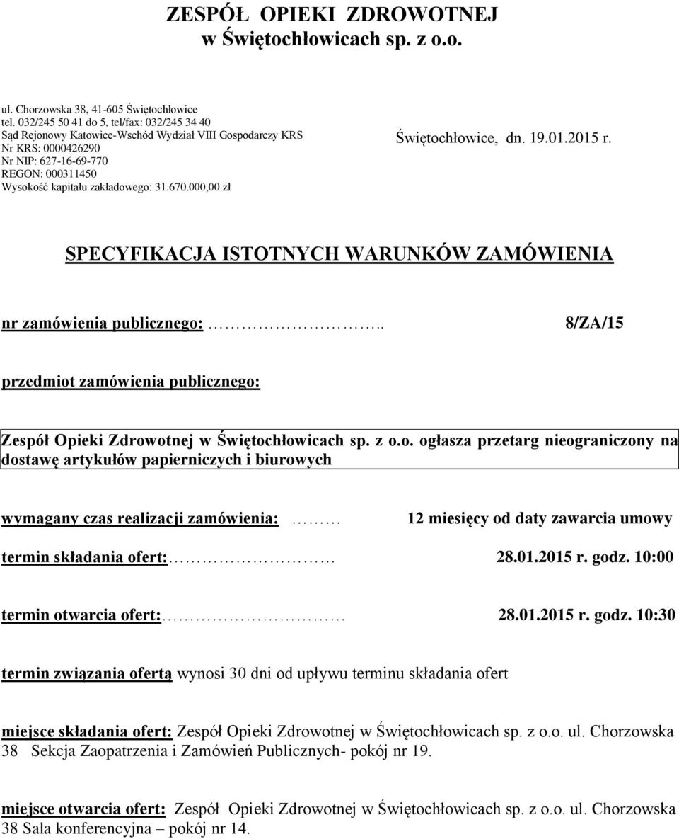 000,00 zł Świętochłowice, dn. 19.01.2015 r. SPECYFIKACJA ISTOTNYCH WARUNKÓW ZAMÓWIENIA nr zamówienia publicznego:.