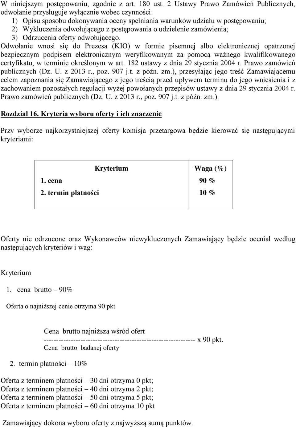 postępowania o udzielenie zamówienia; 3) Odrzucenia oferty odwołującego.