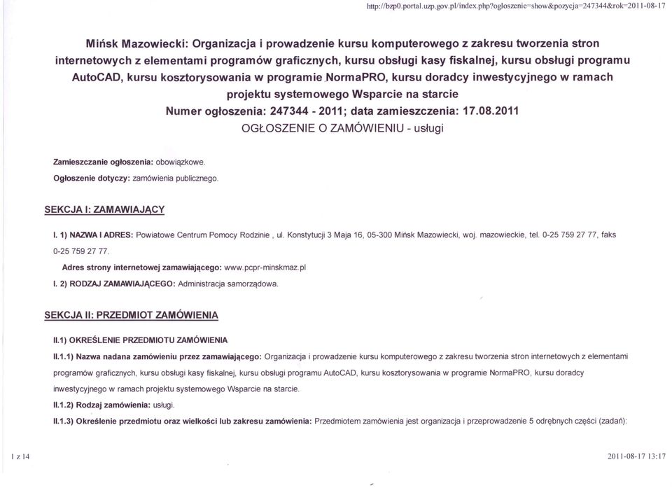 obsługi kasy fiskalnej, kursu obsługi programu AutoCAD, kursu kosztorysowania w programie NormaPRO, kursu doradcy inwestycyjnego w ramach projektu systemowego Wsparcie na starcie Numer ogłoszenia: