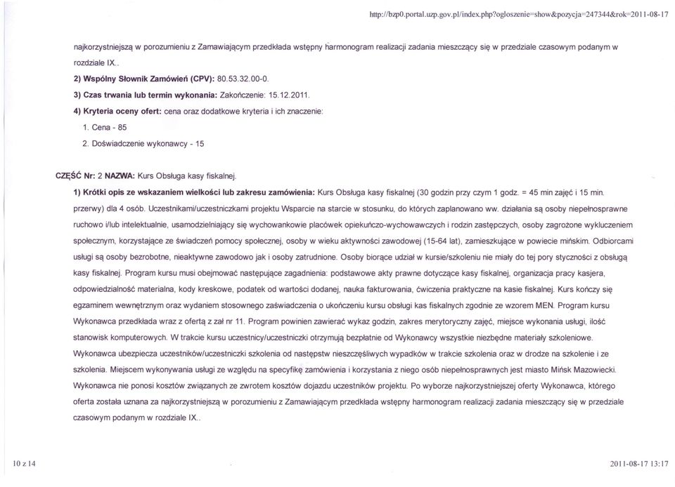 rozdziale IX.. 2) Wspólny Słownik Zamówień (CPV): 80.53.32.00-0. 3) Czas trwania lub termin wykonania: Zakończenie: 15.12.2011.