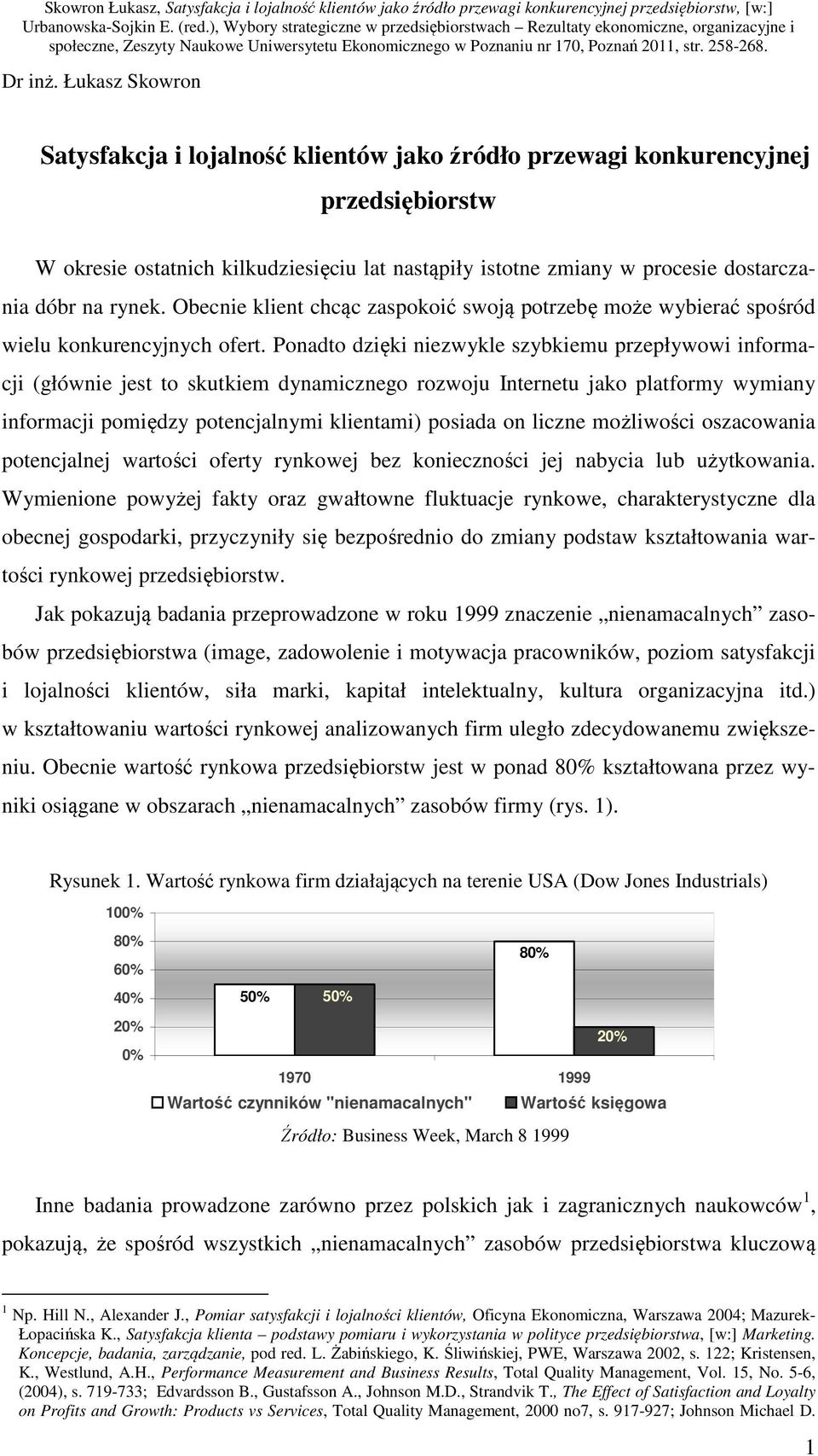 rynek. Obecnie klient chcąc zaspokoić swoją potrzebę może wybierać spośród wielu konkurencyjnych ofert.