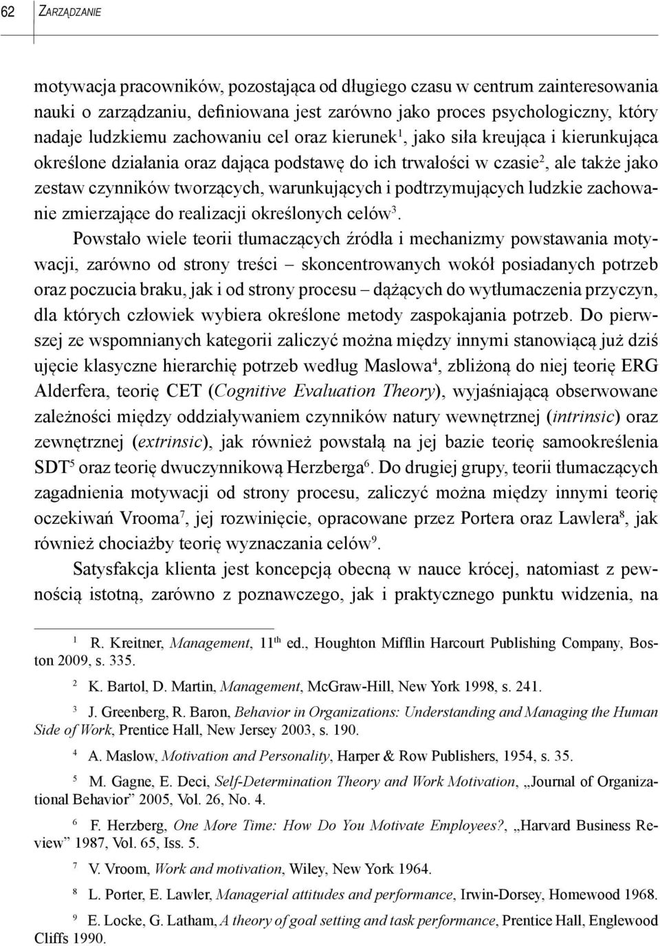 podtrzymujących ludzkie zachowanie z mierzające do realizacji określonych celów 3.