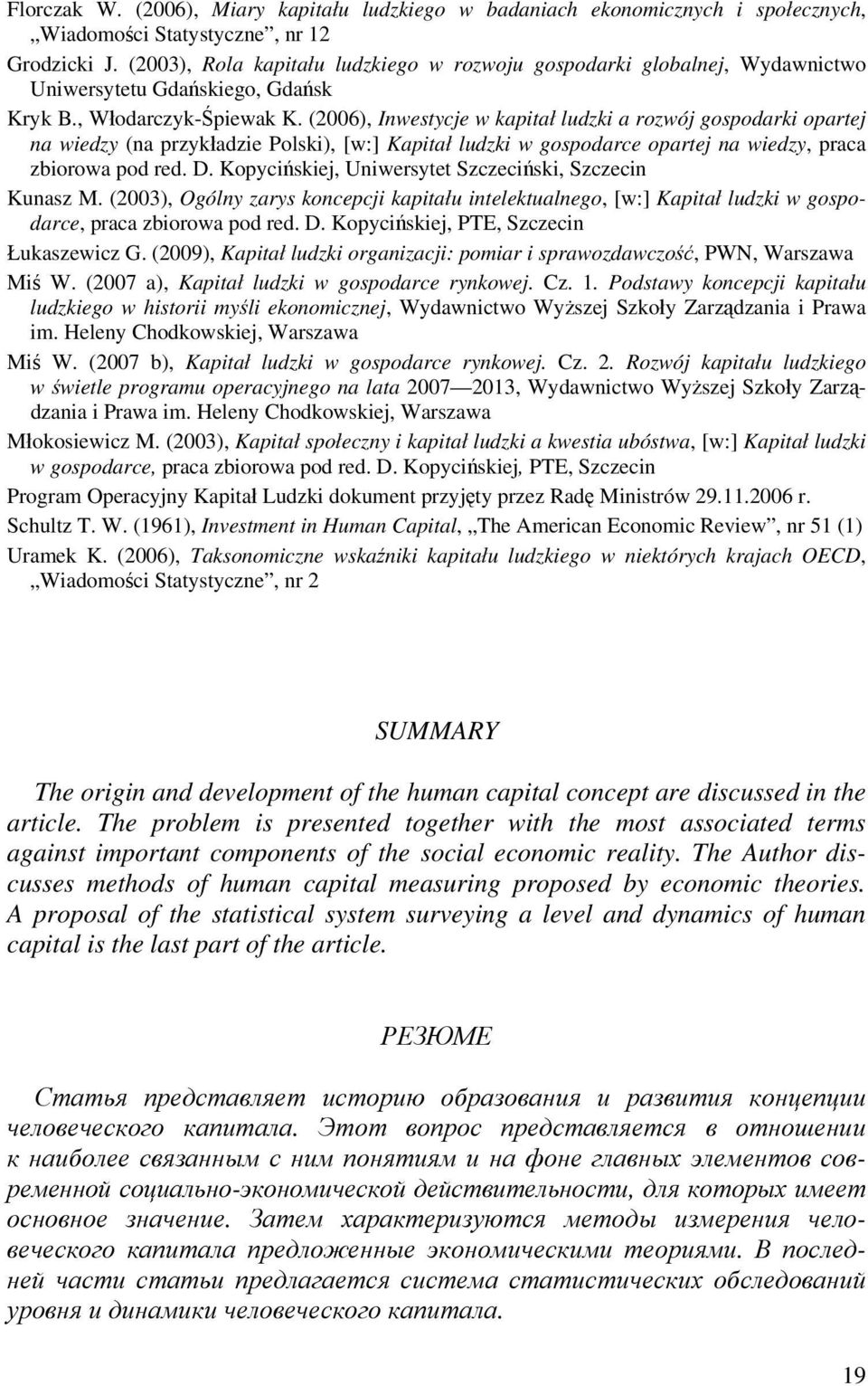 (2006), nwestycje w kaptał ludzk a rozwój gospodark opartej na wedzy (na przykładze olsk), [w:] Kaptał ludzk w gospodarce opartej na wedzy, praca zborowa pod red. D.