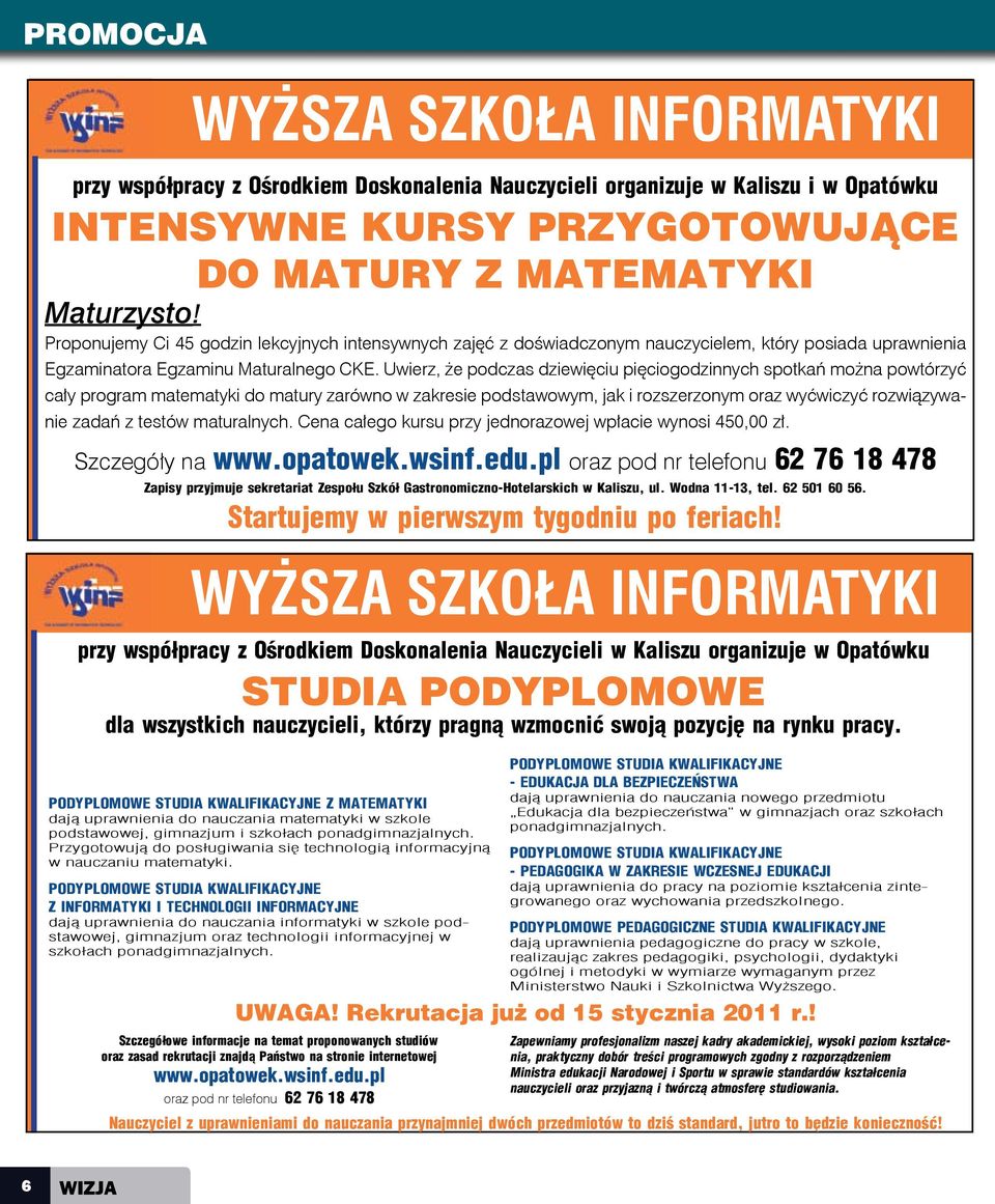 Uwierz, że podczas dziewięciu pięciogodzinnych spotkań można powtórzyć cały program matematyki do matury zarówno w zakresie podstawowym, jak i rozszerzonym oraz wyćwiczyć rozwiązywanie zadań z testów