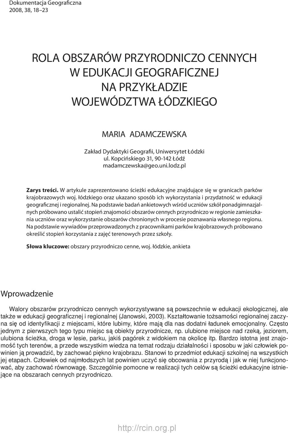 łódzkiego oraz ukazano sposób ich wykorzystania i przydatność w edukacji geograficznej i regionalnej.