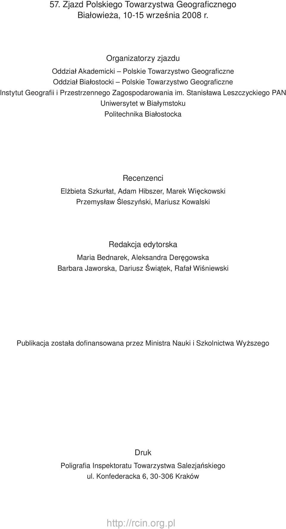 im. Stanisława Leszczyckiego PAN Uniwersytet w Białymstoku Politechnika Białostocka Recenzenci Elżbieta Szkurłat, Adam Hibszer, Marek Więckowski Przemysław Śleszyński, Mariusz