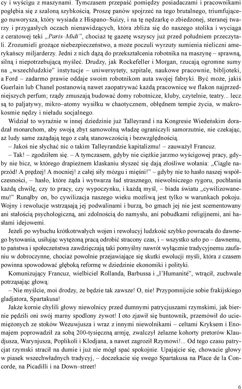 do naszego stolika i wyci¹ga z ceratowej teki Paris Midi, chocia tê gazetê wszyscy ju przed po³udniem przeczytali.