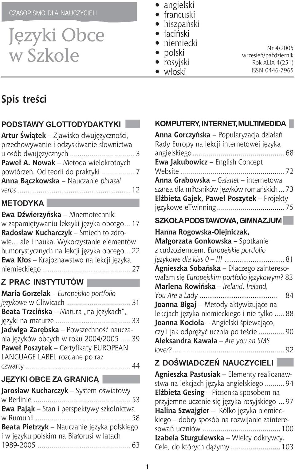 ..12 METODYKA Ewa DŸwierzyñska Mnemotechniki w zapamiêtywaniu leksyki jêzyka obcego... 17 Rados³aw Kucharczyk Œmiech to zdrowie ale i nauka.