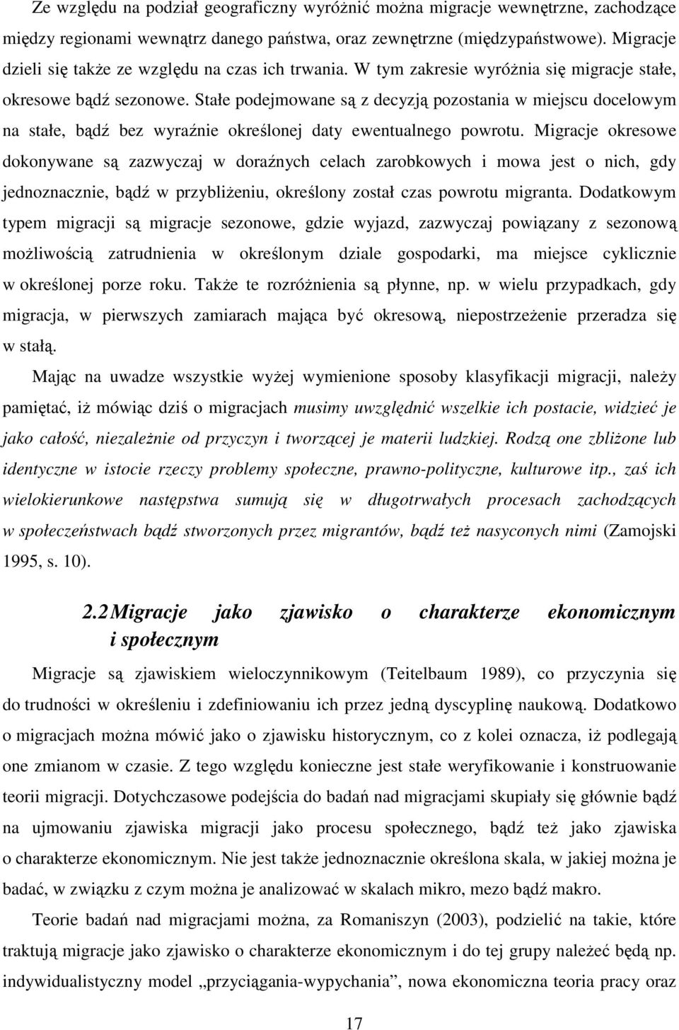 Stałe podejmowane są z decyzją pozostania w miejscu docelowym na stałe, bądź bez wyraźnie określonej daty ewentualnego powrotu.