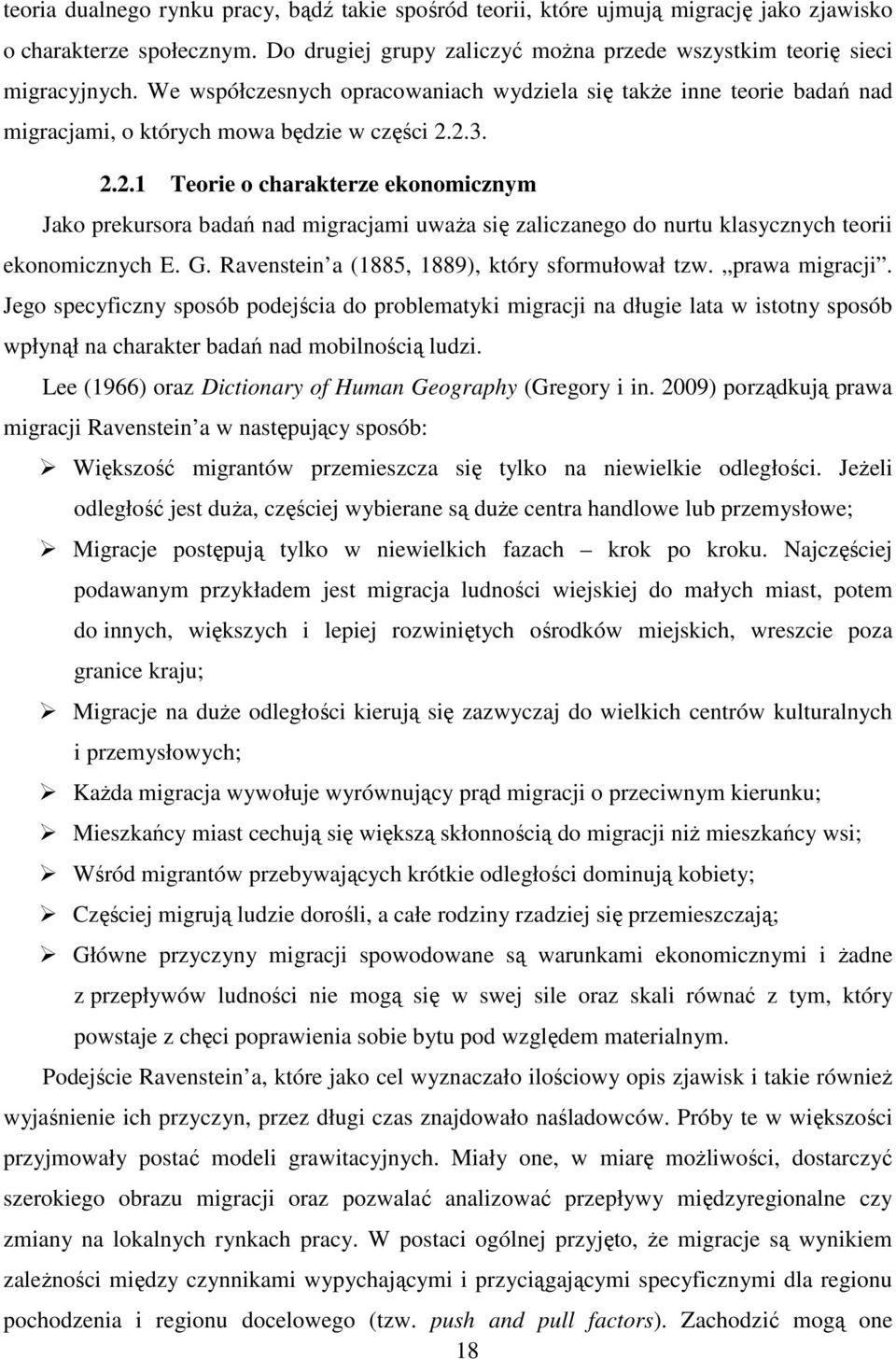 2.3. 2.2.1 Teorie o charakterze ekonomicznym Jako prekursora badań nad migracjami uwaŝa się zaliczanego do nurtu klasycznych teorii ekonomicznych E. G.