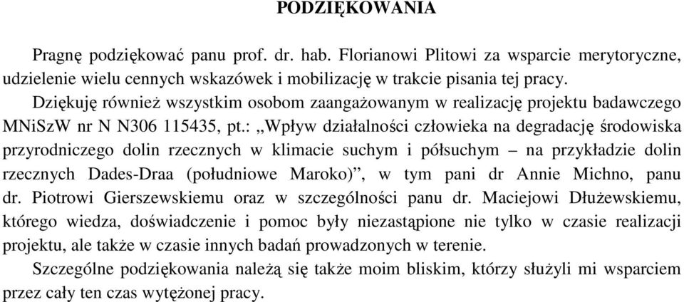 : Wpływ działalności człowieka na degradację środowiska przyrodniczego dolin rzecznych w klimacie suchym i półsuchym na przykładzie dolin rzecznych Dades-Draa (południowe Maroko), w tym pani dr Annie