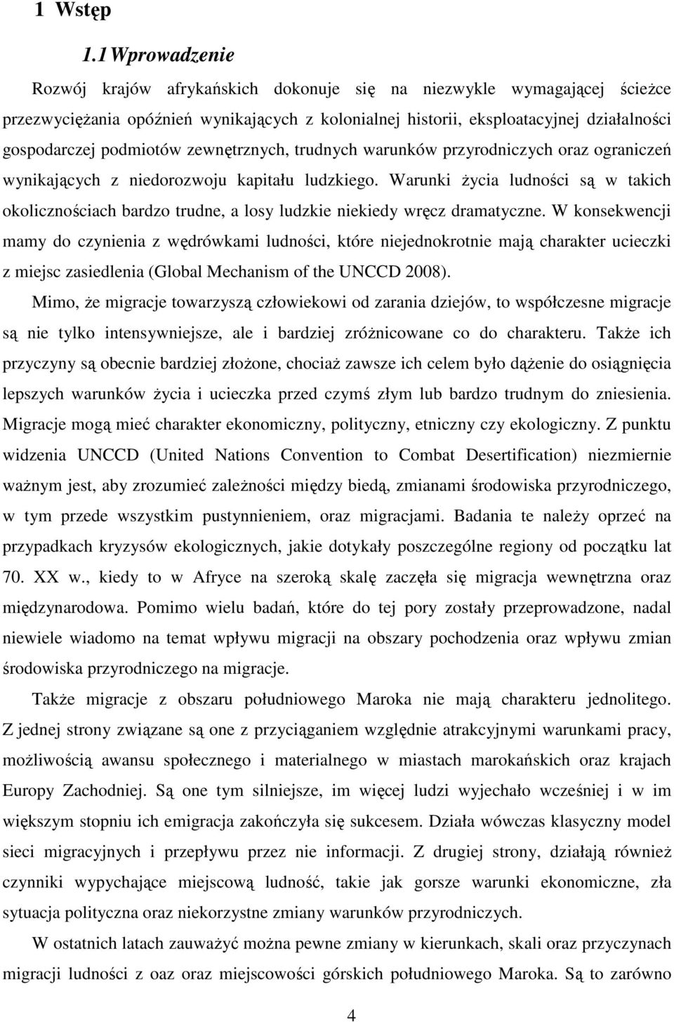 podmiotów zewnętrznych, trudnych warunków przyrodniczych oraz ograniczeń wynikających z niedorozwoju kapitału ludzkiego.