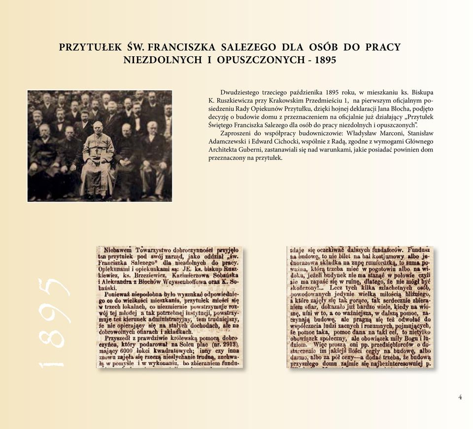 przeznaczeniem na oficjalnie już działający Przytułek Świętego Franciszka Salezego dla osób do pracy niezdolnych i opuszczonych.