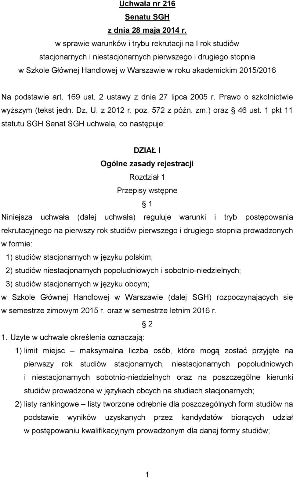 art. 169 ust. 2 ustawy z dnia 27 lipca 2005 r. Prawo o szkolnictwie wyższym (tekst jedn. Dz. U. z 2012 r. poz. 572 z późn. zm.) oraz 46 ust.