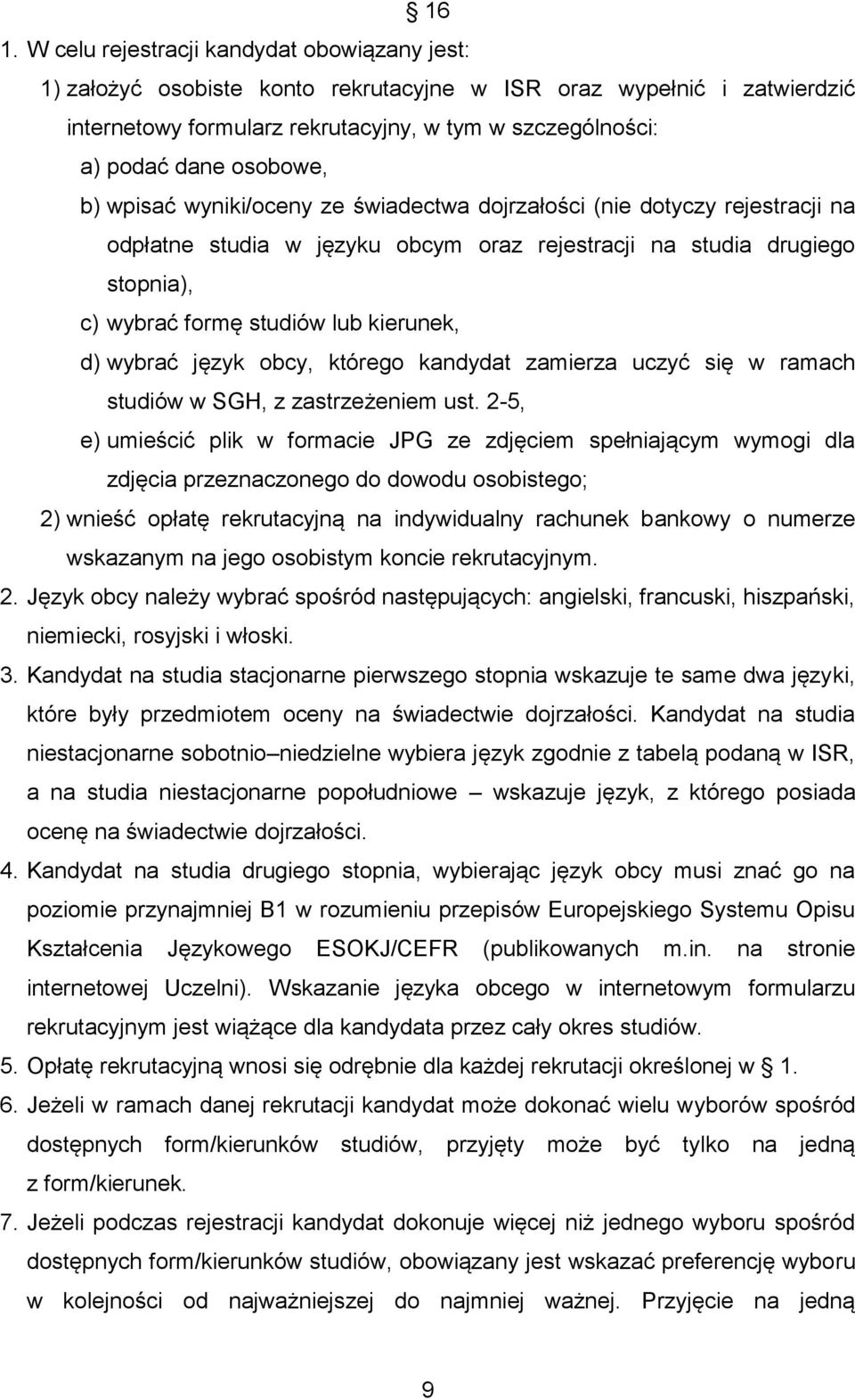 kierunek, d) wybrać język obcy, którego kandydat zamierza uczyć się w ramach studiów w SGH, z zastrzeżeniem ust.