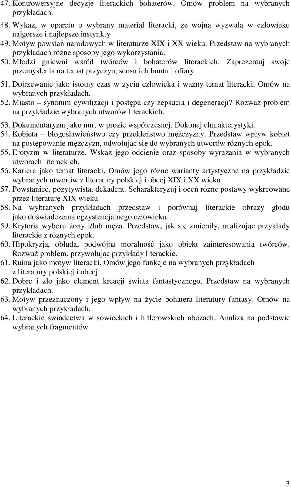 Zaprezentuj swoje przemyślenia na temat przyczyn, sensu ich buntu i ofiary. 51. Dojrzewanie jako istotny czas w życiu człowieka i ważny temat literacki. Omów na wybranych 52.