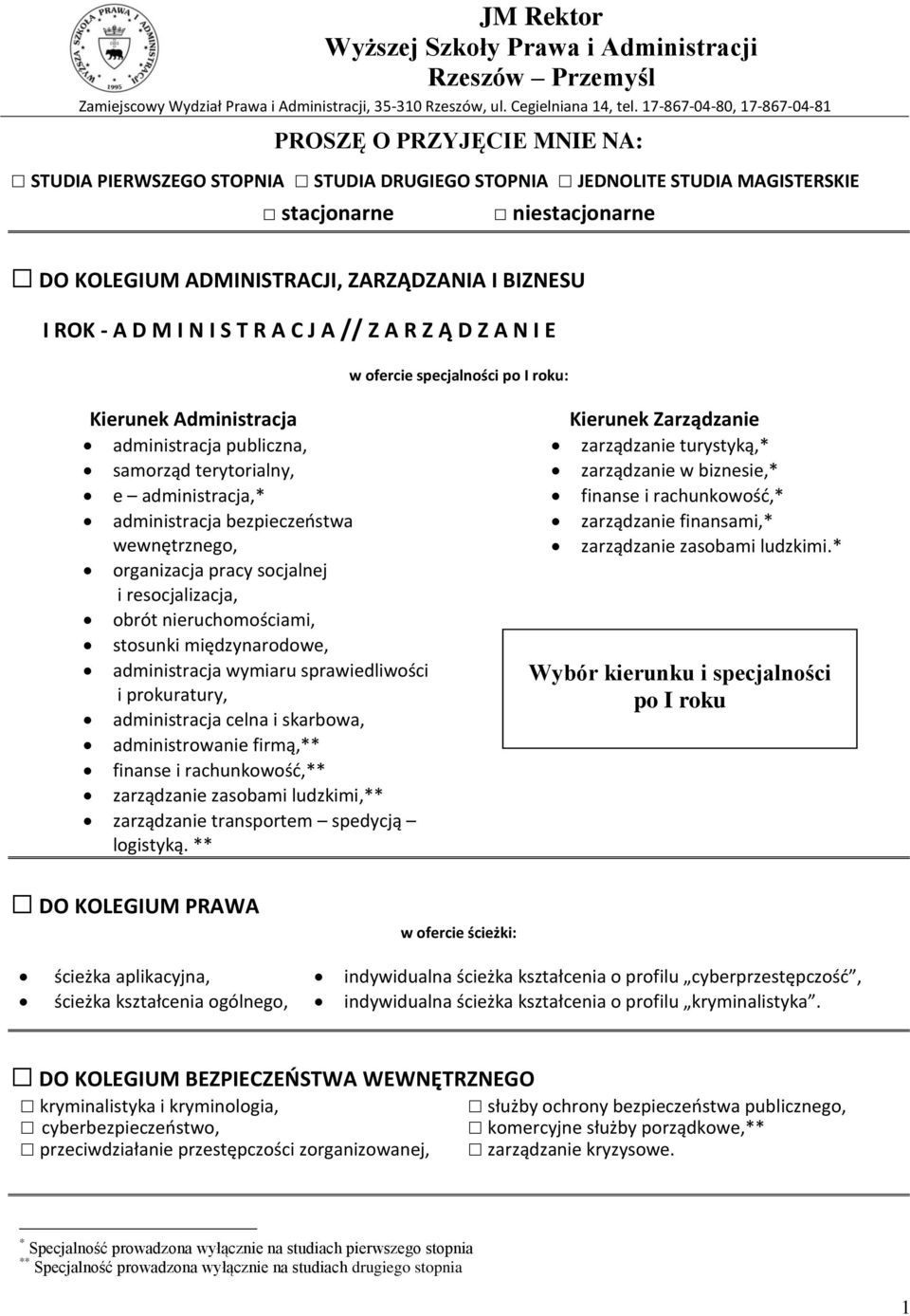 ZARZĄDZANIA I BIZNESU I ROK - A D M I N I S T R A C J A // Z A R Z Ą D Z A N I E w ofercie specjalności po I roku: Kierunek Administracja administracja publiczna, samorząd terytorialny, e